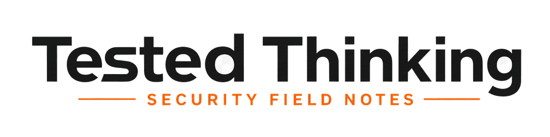 Tested Thinking | Security Field Notes
